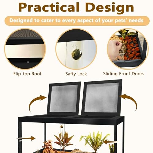 Terrarium design features: flip-top roof, safety lock, sliding front doors.